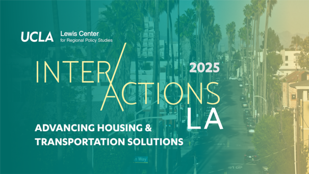 Promotional graphic for 'InterActions LA 2025,' an event by the UCLA Lewis Center for Regional Policy Studies focused on advancing housing and transportation solutions. The background features a Los Angeles street lined with tall palm trees, overlaid with a green and yellow gradient. The event title is displayed in bold