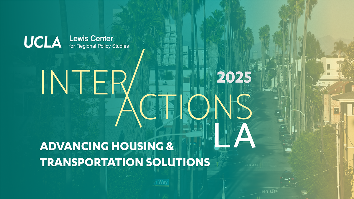 Promotional graphic for 'InterActions LA 2025,' an event by the UCLA Lewis Center for Regional Policy Studies focused on advancing housing and transportation solutions. The background features a Los Angeles street lined with tall palm trees, overlaid with a green and yellow gradient. The event title is displayed in bold