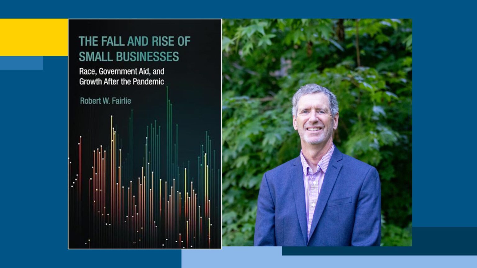 Headshot of Robert Fairlie with cover of his new book the Fall and Rise of Small Businesses.